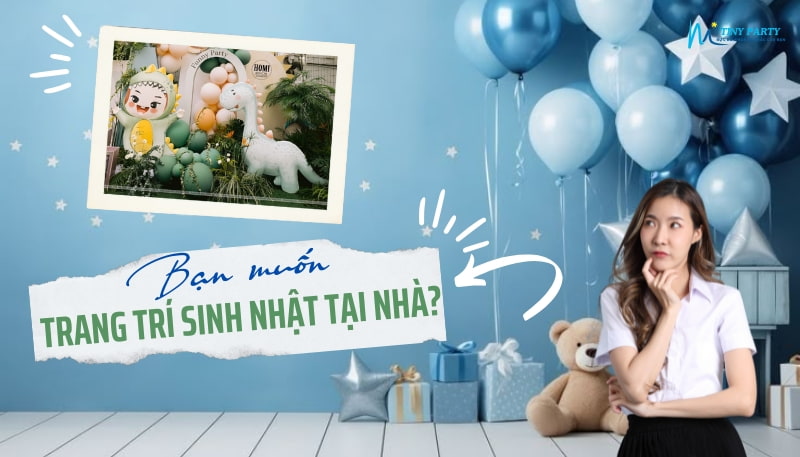 Bạn muốn trang trí sinh nhật tại nhà?