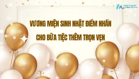Vương miện sinh nhật – Điểm nhấn cho bữa tiệc thêm trọn vẹn